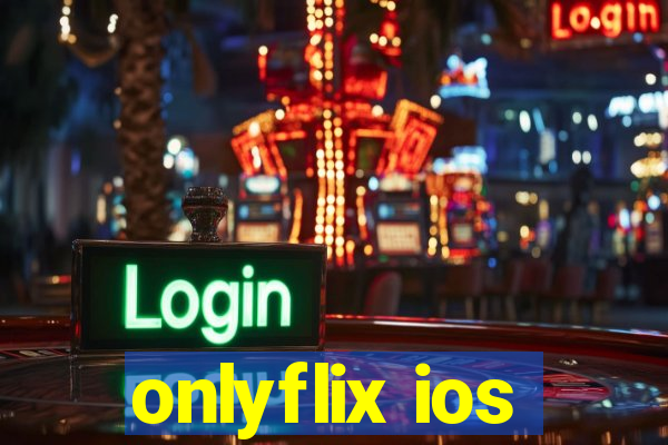 onlyflix ios